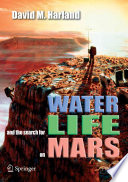 Water and the search for life on Mars / David M. Harland.