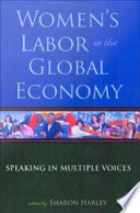 Women's Labor in the Global Economy : Speaking in Multiple Voices.