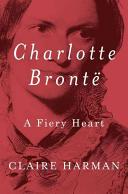 Charlotte Bronte : a fiery heart /