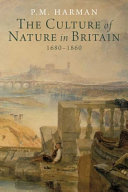 The culture of nature in Britain, 1680-1860 / Peter M. Harman.