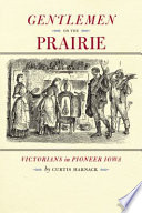 Gentlemen on the Prairie : Victorians in Pioneer Iowa /