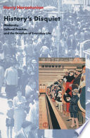 History's disquiet : modernity, cultural practice, and the question of everyday life / Harry Harootunian.