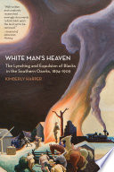 White man's heaven : the lynching and expulsion of blacks in the Southern Ozarks, 1894-1909 /