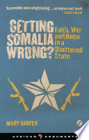 Getting Somalia Wrong? : Faith, War and Hope in a Shattered State /
