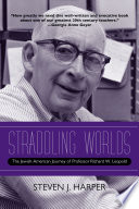 Straddling worlds : the Jewish-American journey of Professor Richard W. Leopold /