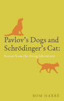 Pavlov's dogs and Schrödinger's cat : scenes from the living laboratory /