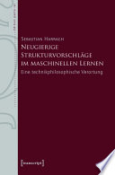 Neugierige Strukturvorschläge im maschinellen Lernen : eine technikphilosophische Verortung /