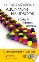 The organizational alignment handbook a catalyst for performance acceleration /