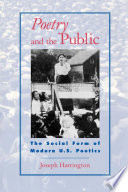 Poetry and the public : the social form of modern U.S. poetics / Joseph Harrington.