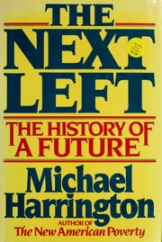 The next left : the history of a future / Michael Harrington.