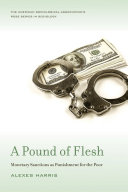 A pound of flesh : monetary sanctions as punishment for the poor /