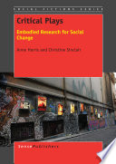 Critical plays : embodied research for social change /
