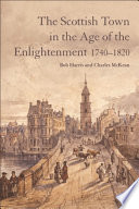 Scottish Town in the Age of the Enlightenment 1740-1820.