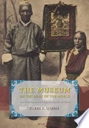 The museum on the roof of the world : art, politics, and the representation of Tibet / Clare E. Harris.