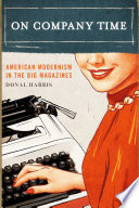 On company time : American modernism in the big magazines / Donal Harris.