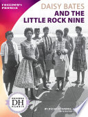 Daisy Bates and the Little Rock Nine /