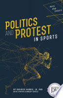 Politics and protest in sports / by Duchess Harris, JD, PhD, with Cynthia Kennedy Henzel.