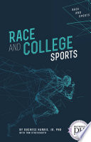 Race and college sports / by Duchess Harris, JD, PhD, with Tom Streissguth.