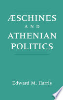 Aeschines and Athenian politics / Edward M. Harris.