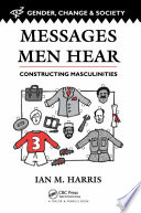 Messages men hear : constructing masculinities /
