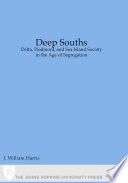 Deep Souths : Delta, Piedmont, and Sea Island society in the age of segregation / J. William Harris.