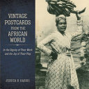 Vintage postcards from the African world : in the dignity of their work and the joy of their play /