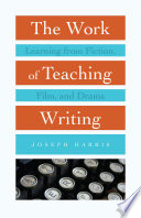 The work of teaching writing : learning from fiction, film, and drama /