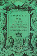 Forget me not : the rise of the British literary annual, 1823-1835 /