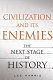 Civilization and its enemies : the next stage of history /