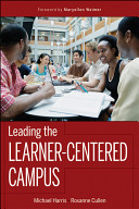 Leading the learner-centered campus : an administrator's framework for improving student learning outcomes /