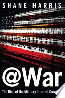 @WAR : the rise of the military-Internet complex /