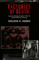 Factories of death : Japanese secret biological warfare, 1932-45, and the American cover-up /