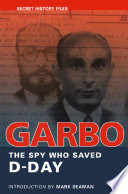 Garbo : the spy who saved D-Day /