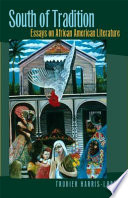 South of tradition : essays on African American literature / Trudier Harris-Lopez.