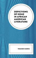 Depictions of home in African American literature /