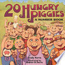 20 hungry piggies : a number book / by Trudy Harris ; illustrated by Andrew Harris.