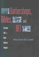 Barbershops, bibles, and BET : everyday talk and Black political thought / Melissa Victoria Harris-Lacewell.