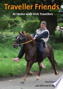Traveller friends / edited and introduced by Micheal ó hAodha ; with photographs and words by Paul Harrison.