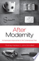 After modernity : archaeological approaches to the contemporary past /