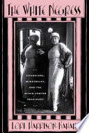 The white negress : literature, minstrelsy and the black-Jewish imaginary / Lori Harrison-Kahn.
