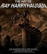 The art of Ray Harryhausen / Ray Harryhausen & Tony Dalton ; with a foreword by Peter Jackson.