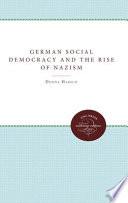 German social democracy and the rise of Nazism / Donna Harsch.