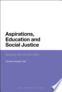 Aspirations, education, and social justice applying Sen and Bourdieu / Caroline Sarojini Hart.