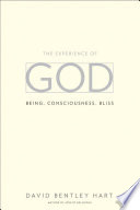 The experience of God : being, consciousness, bliss / David Bentley Hart.