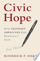 Civic hope : how ordinary Americans keep democracy alive /