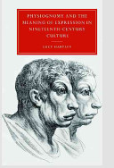 Physiognomy and the meaning of expression in nineteenth-century culture / Lucy Hartley.
