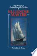 Bluenose master : the memoirs of Captain Ernest K. Hartling /