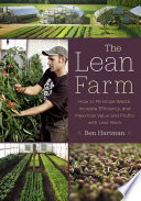 The lean farm : how to minimize waste, increase efficiency, and maximize value and profits with less work /