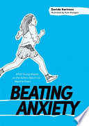 Beating anxiety : what young people on the autism spectrum need to know / Davida Hartman ; illustrated by Kate Brangan.