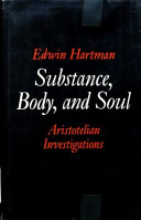 Substance, body, and soul : Aristotelian investigations / Edwin Hartman.